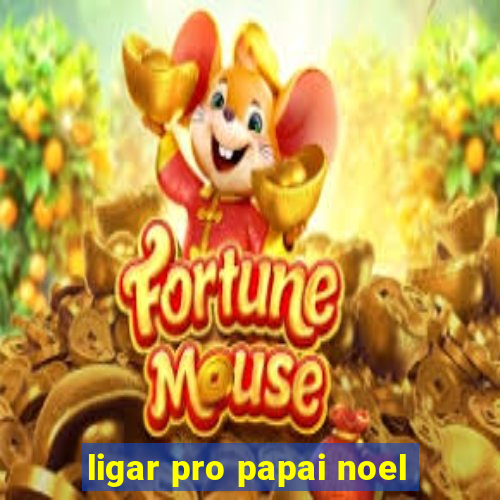 ligar pro papai noel